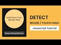 Detect Mouse Touch Hold Javascript Tutorial With Source Code