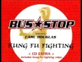 Bus Stop Featuring Carl Douglas - Kung Fu Fighting