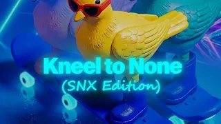 kneel to none snx edition 
