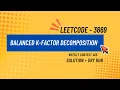 Leetcode 3669 Balanced K-Factor Decomposition Detailed Explanation with Dry run Weekly 465 Q2