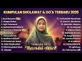 Lagu Kumpulan Sholawat \u0026 Do’a Terbaru 2025 | Mazroatul Akhiro Full Playlist Merdu Bikin Hati Tenang