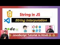 String in JS Ways to create string String interpolation JS Tutorial in hindi