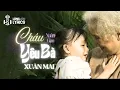 Lagu Cháu Yêu Bà ♫ Xuân Mai ♫ Xuân Mai \u0026 Con Cò Bé Bé Official