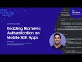 Enabling Biometric Authentication on Mobile SDK Apps Developer Quick Takes