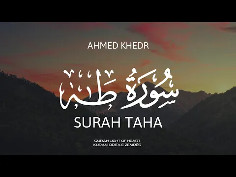 Download MP3 Surah Taha | سورة طه كاملة | Soothing Quran Recitation by Ahmed Khedr | Surja Taha | أحمد خضر