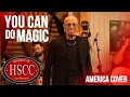 Download Lagu 'You Can Do Magic' (AMERICA) Cover by The HSCC