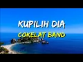 Lagu Cokelat - Kupilih Dia (Lirik)