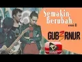 Lagu Gub3rnur Band - Semakin Berubah (Version 2) (Official Music Video)