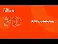DevCon Power 10 Demo API Workflows
