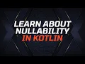Kotlin Tutorial for Beginners Learn about nullability