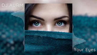 Download DJ AURM - Your Eyes MP3