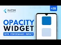 Flutter Opacity widget - How does it impact on performance of app