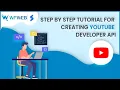 Step by Step Tutorial for Creating YouTube Developer API -