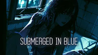 Nightcore - SUBMERGED IN BLUE (lyrics)
