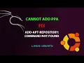 LINUX ERROR FIX add-apt-repository command not found