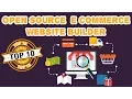 Top 10 Best Open Source Ecommerce Website Builders 2017