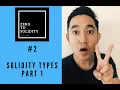 Zero to Solidity Lesson 2 - Solidity Types Part 1 Keep it Simple