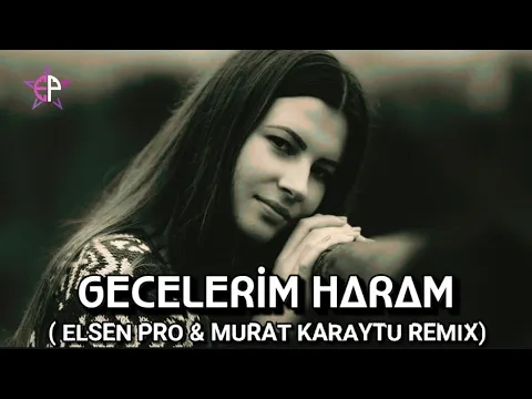 Download MP3 Elsen Pro \u0026 Murat Karaytu - Gecelerim Haram ( Türkçe Remix )