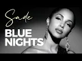 Sade Inspired R\u0026B Flow Deep Grooves for Relaxation – Sade Blue Nights 💙
