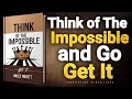 Download Lagu Think Of The IMPOSSIBLE and Go Get It | Audiobook