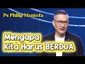 Lagu MENGAPA KITA HARUS BERDOA || Khotbah Ps Philip Mantofa || Faith Hope and Love Channel 