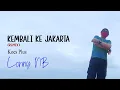 Download Lagu KEMBALI KE JAKARTA Koes Plus REMIX + LIRIK  (COVER by Lonny)