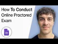 How to Conduct Online Proctored Exam in Google Forms 2025 Full Guide