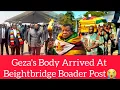 Lagu Geza's Body Arrived At Beightbridge Boader Post😭