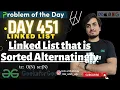 D-451 Linked List that is Sorted Alternatingly Amazon GFG POTD Geeks for Geeks 15 Mar