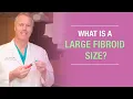 What Is A Large Fibroid Size