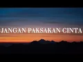 Download Lagu JANGAN PAKSAKAN CINTA - HARRY PARINTANG | LIRIK