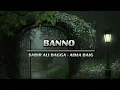 Banno | Full OST | Lyrical video | Sahir Ali Bagga I Aima Baig | Banno | Drama