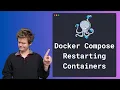 Restarting Containers with Docker Compose