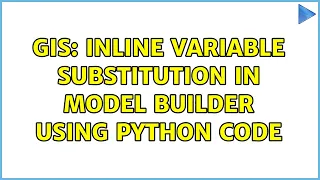 GIS Inline variable substitution in Model Builder using python code 2 Solutions