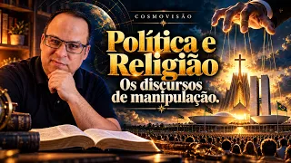 COSMOVISÃO: Política e Religião: Os discursos de manipulação. — Felipe Seabra