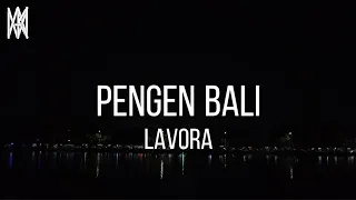 Lavora - Pengen Bali (Lirik Video)