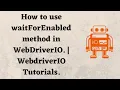 How to use waitForEnabled method in WebDriverIO WebDriverIO Tutorials