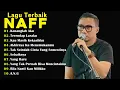 Download Lagu NAFF FULL ALBUM | POP NOSTALGIA 2000AN || Kenanglah Aku ||Akhirnya Ku Menemukanmu