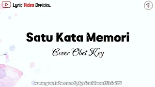satu kata memori cover obet key lirik lagu