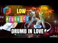 Lagu MUSIK AEROBIK//DRUMB IN LOVE//LOW IMPACT