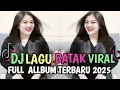 Lagu FULL ALBUM DJ BATAK REMIX VIRAL TIK TOK TERBARU 2025