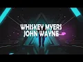 Whiskey Myers - John Wayne (Lyrics Video)