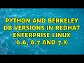 Python and Berkeley DB versions in RedHat Enterprise Linux 6 6 6 7 and 7 x