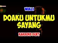 Download Lagu WALI ‼️ DOAKU UNTUKMU SAYANG ‼️ VOKAL COWOK ‼️ ( KARAOKE DUET )