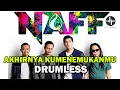 Download Lagu NAFF - AKHIRNYA KUMENEMUKANMU // DRUMLESS