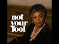 Not Your Fool