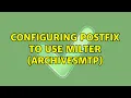 Configuring Postfix to use milter archiveSMTP