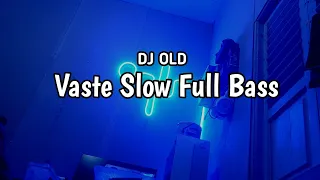 Download DJ OLD ( Vaste Slow Full Bass!! MP3