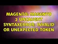 Magento Magento 2 Uncaught SyntaxError Invalid or unexpected token