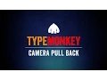 TypeMonkey Tip Camera Pull Back